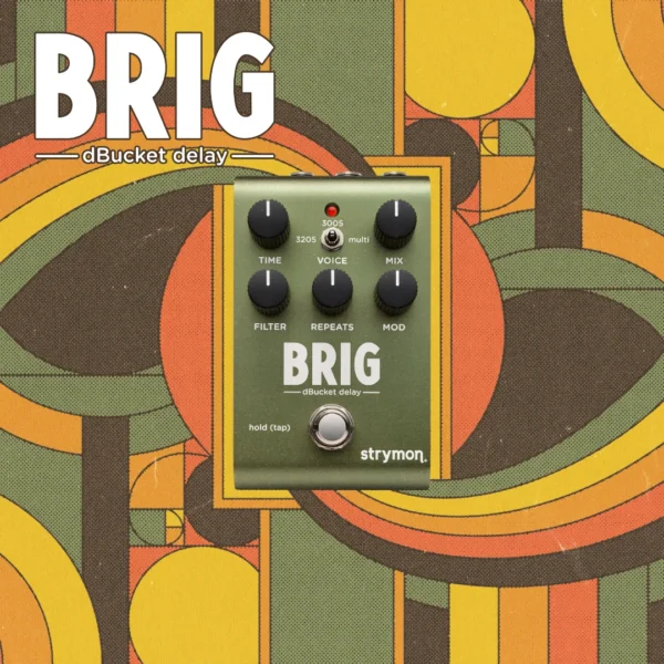 Strymon | Brig | 類比桶式延遲 × 三重聲音核心